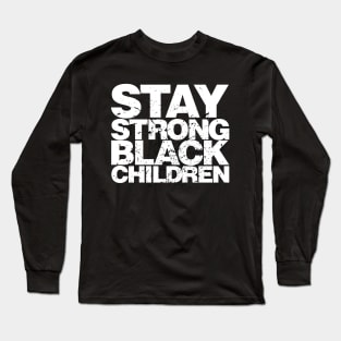 Stay Strong Black Children Long Sleeve T-Shirt